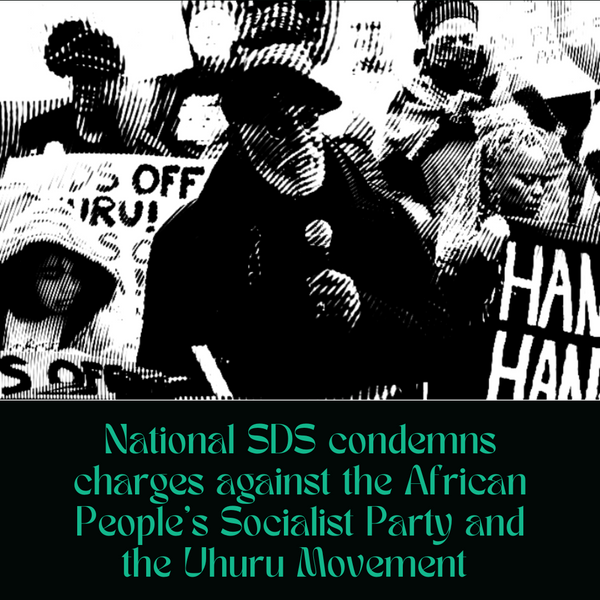 National SDS condemns charges against the African People's Socialist Party and the Uhuru Movement