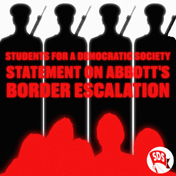 SDS Statement on Abbott's Border Escalation