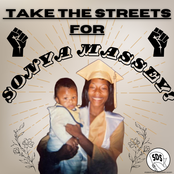 National Students for a Democratic Society says take the streets for Sonya Massey!